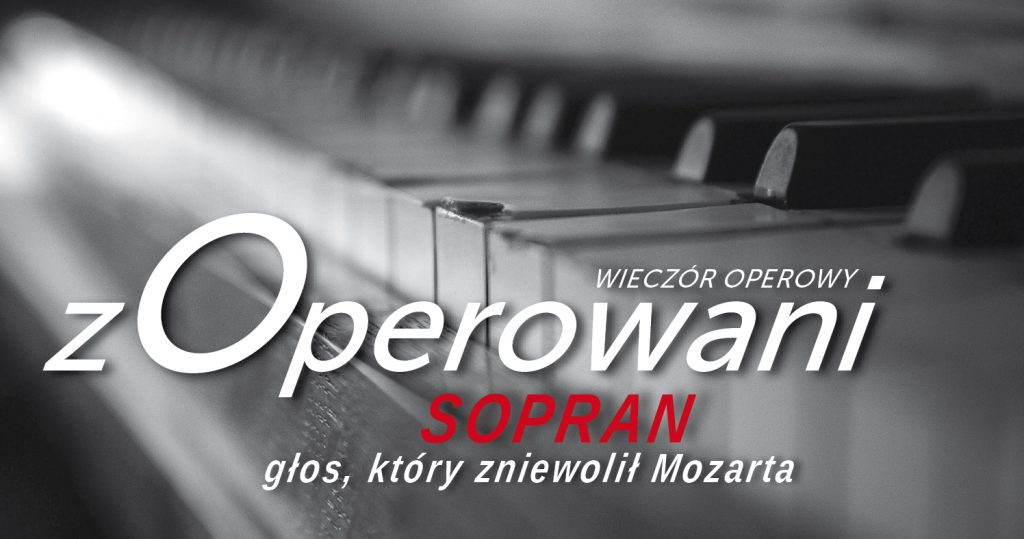 Czerno-białe zdjęcie klawiszy fortepianu lub pianina. Ten, na który nastawiona jest ostrość jest lekko uszkodzony. Na dole napis: z Operowani. Wieczór operowy. Sopran. Głos, który zniewolił Mozarta