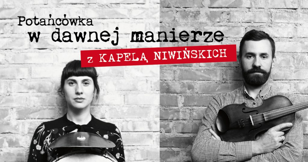 Czarno-biały portret kobiety z bębnem i mężczyzny ze skrzypcami. Stoją na tle ściany z cegieł i patrzą w obiektyw. Po środku napis: Potańcówka w dawnej manierze z kapelą Niwińskich