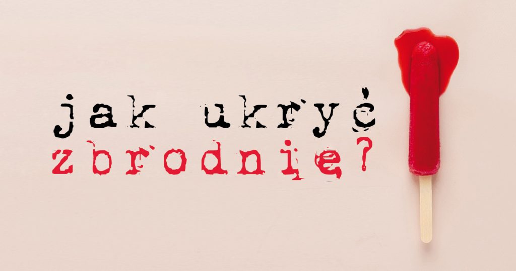 Zdjęcie czerwonego lekko rozpuszczonego loda na patyku na jasnym pastelowym tle. Po środku napis: Jak ukryć zbrodnię? (czcionką przypominającą nierówną czcionkę do maszyny)