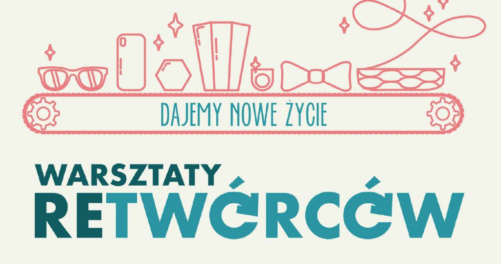 Grafika przedstawiająca ruchomą gąsiennicę (podobną jak w czołgu), na której ustawione są różne przedmioty (m.in. okulary słoneczne, telefon, mucha ozdobna, naczynie). W środku gąsiennicy napis: Dajemy nowe życie. Warsztaty retwórców