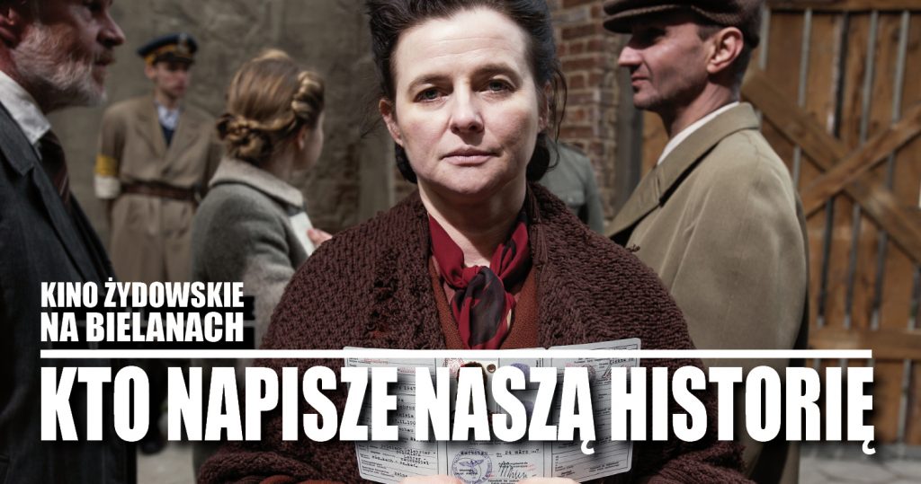 Zdjęcie - kadr z filmu kostiumowego. Kobieta w średnim wieku patrząca w obiektyw. Na dole napis: Kino żydowskie na Bielanach. Kto napisze naszą historię