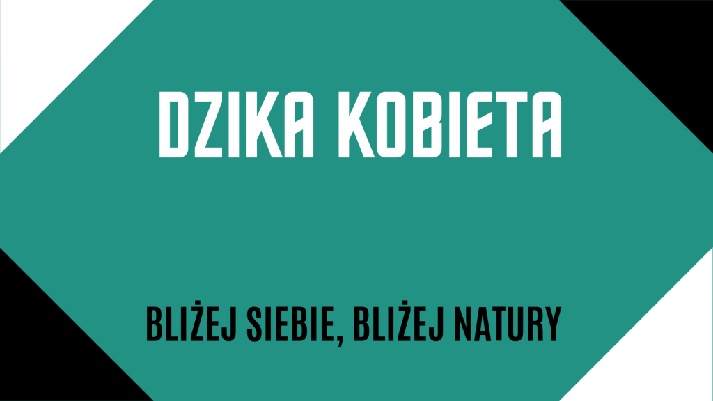 Baner z napisem na turkusowym tle: Dzika kobieta. Bliżej siebie, bliżej natury. Ozdobne czarne i białe rogi