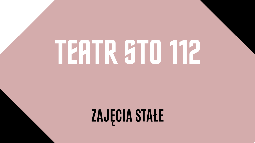 Baner z napisem na blado różowym tle: Teatr Sto 112. Zajęcia stałe. Ozdobne czarne i białe rogi