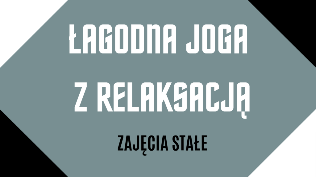 Baner z napisem na szarym tle: Łagodna joga z relaksacją. Zajęcia stałe. Ozdobne czarne i białe rogi
