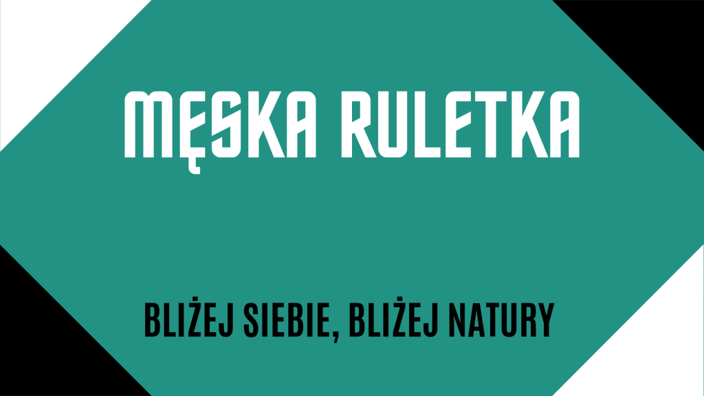 Baner z napisem na turkusowym tle: Męska ruletka. Bliżej siebie, bliżej natury. Ozdobne czarne i białe rogi