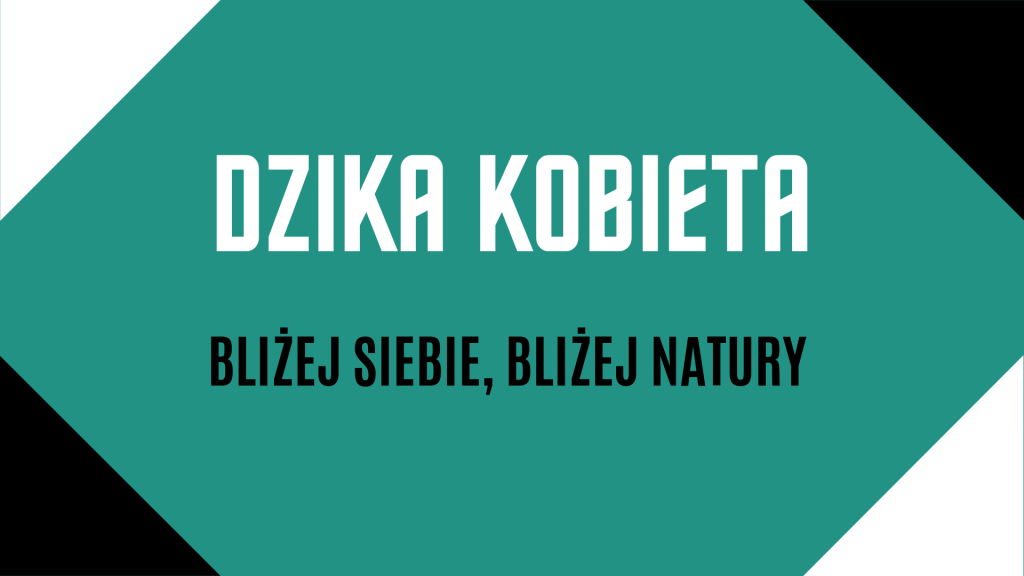 Baner z napisem na turkusowym tle: Dzika kobieta. Bliżej siebie, bliżej natury. Ozdobne czarne i białe rogi
