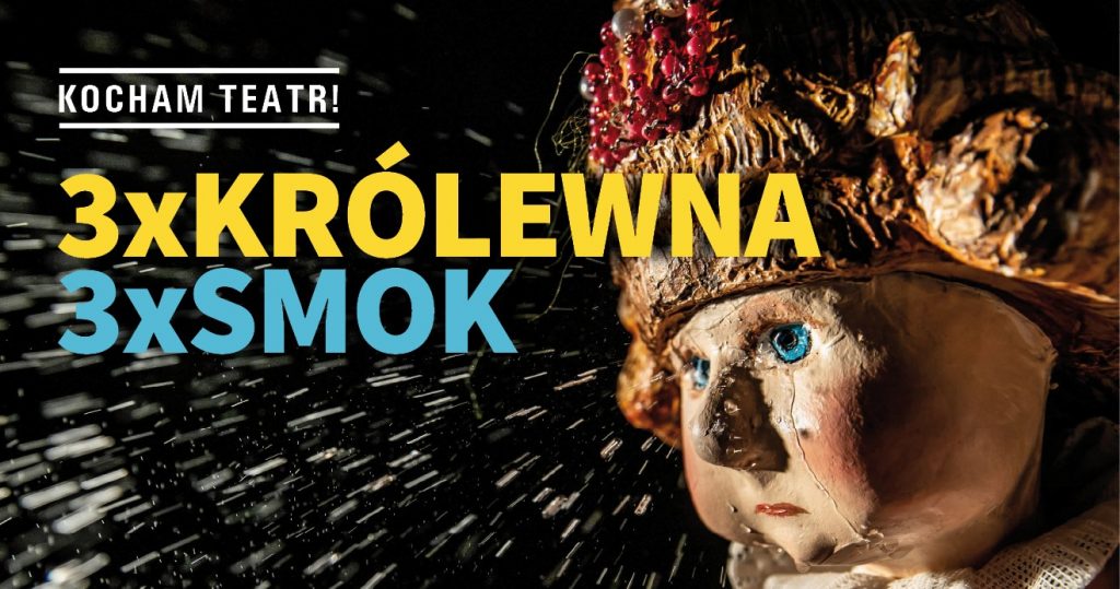Zdjęcie głowy niebieskookiej teatralnej lalki tryskającej łzami. Po lewej napis: Kocham teatr! 3xKrólewna 3xSmok
