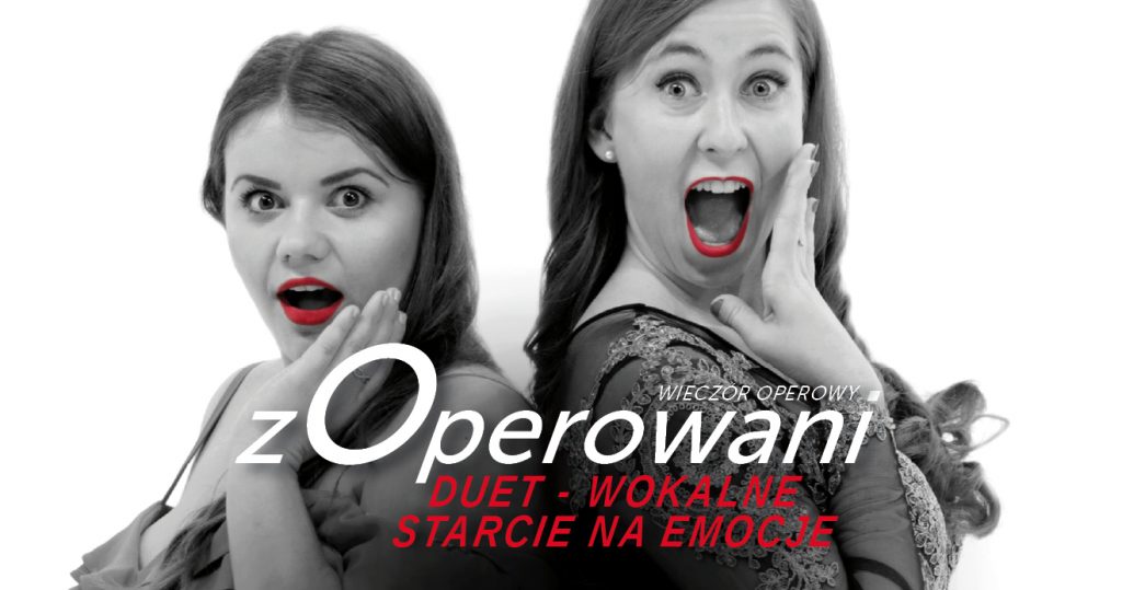 Czarno-białe zdjęcie dwóch kobiet układających pomalowane na czerwono usta jak do śpiewu. Napis: Wieczór operowy. zOperowani. Dyet-Wokalne starcie na emocje