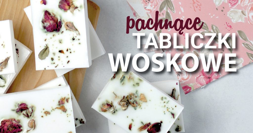 Zdjęcie kolorowych pastelowych tabliczek woskowych na desce do krojenia oraz na stole. Napis: Pachnące tabliczki woskowe