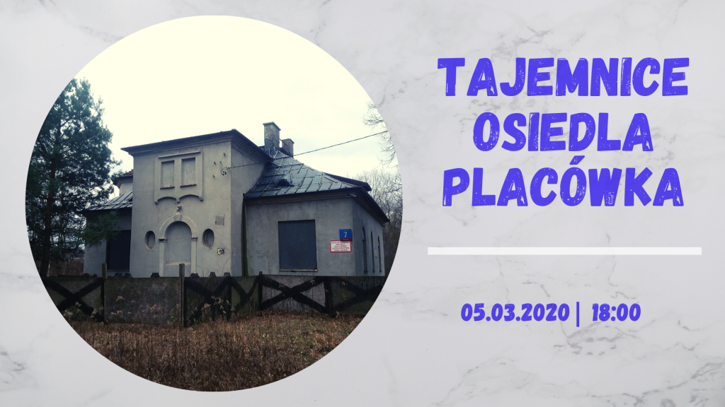 Zdjęcie starej kamienicy otoczonej płotem, zrobione w pochmurny dzień. Po prawej stronie napis: Tajemnice osiedla Placówka / 05.03.2020 18:00
