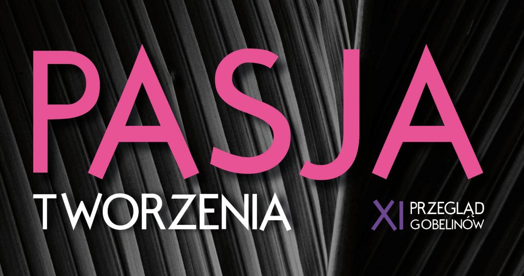 Różowo-biały napis: Pasta tworzenia, na szarym tle w paski. W prawym dolnym rogu dopisek: XI przegląd gobelinów