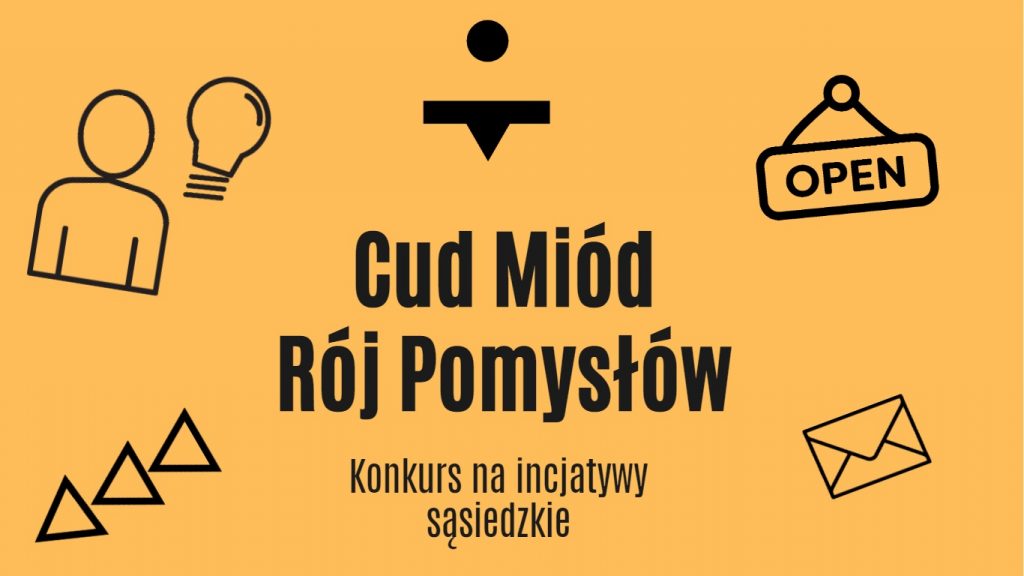 Grafika - czarny tekst: "Cud Miód Rój Pomysłów. Konkurs na inicjatywy sąsiedzkie" na żółtym tle. W lewym górnym rogu ikonka przedstawiająca postać - zarys głowy i tułowia. Obok niej ikona żarówki. W lewym dolnym rogu trzy strzałki skierowane w lewo, w dół, pod skosem. W prawym górnym rogu ikonka - napis "open" na tabliczce, jaką zawiesza się na drzwi na przykład w sklepie. W prawym dolnym rogu ikonka koperty.