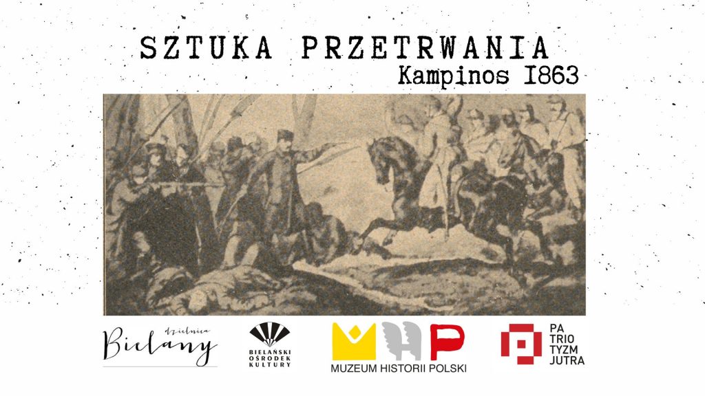 Plakat promujący wydarzenie Sztuka przetrwania - Kampinos 1863. Stara rycina przedstawiająca powstańczą scenę bitewną. Na dole logotypy: Dzielnica Bielany, Bielański Ośrodek Kultury, Muzeum Historii Polski i Patriotyzm Jutra