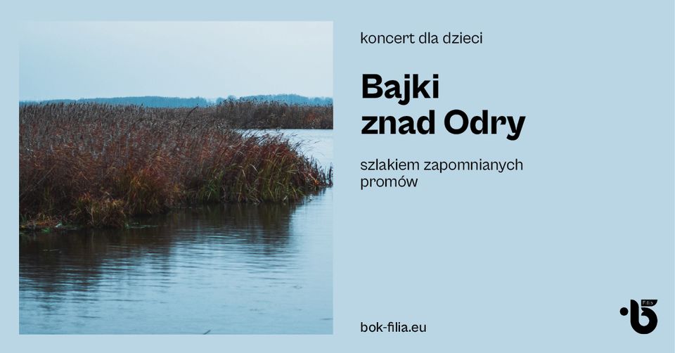 Na zdjęciu znajdują szuwary na brzegu rzeki. Obok widnieje podpis "Koncert dla dzieci. Bajki znad Odry. Szlakiem zapomnianych promów".